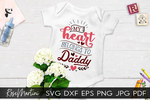 My Heart Belongs To Daddy SVG file for cutting machines Cricut Silhouette SVG PNG Valentine's Day Baby Boy SVG Baby Girl SVG RoseMartiniDesigns 