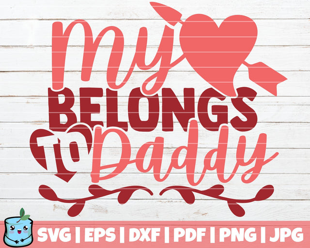 My Heart Belongs To Daddy SVG MintyMarshmallows 