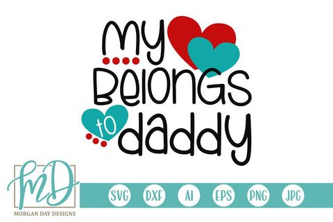 My Heart Belongs To Daddy SVG Morgan Day Designs 