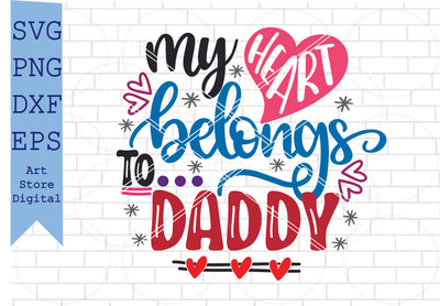 My Heart Belongs To Daddy Svg, Valentine Svg, Png, Dxf, Eps Cut Files SVG Artstoredigital 