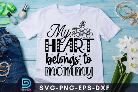 My heart belongs to mommy, Mom Life Svg SVG DESIGNISTIC 