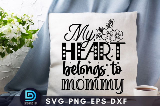 My heart belongs to mommy, Mom Life Svg SVG DESIGNISTIC 