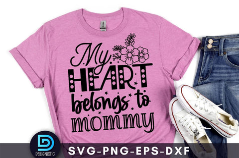 My heart belongs to mommy, Mom Life Svg SVG DESIGNISTIC 