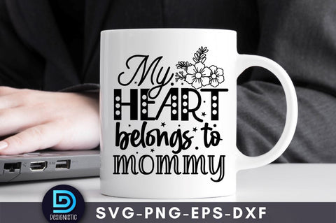 My heart belongs to mommy, Mom Life Svg SVG DESIGNISTIC 
