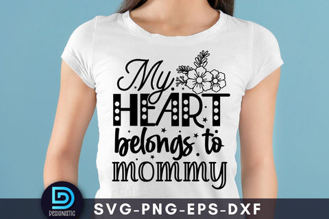 My heart belongs to mommy, Mom Life Svg SVG DESIGNISTIC 