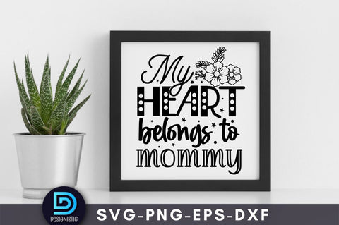 My heart belongs to mommy, Mom Life Svg SVG DESIGNISTIC 
