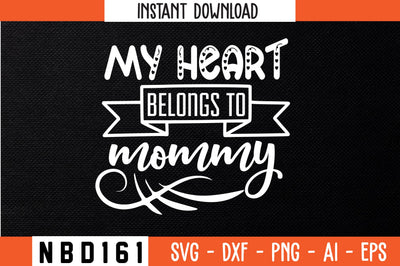my heart belongs to mommy Svg Design SVG Nbd161 