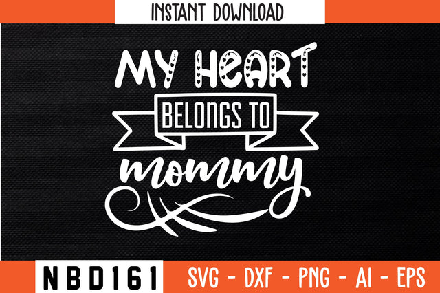 my heart belongs to mommy Svg Design SVG Nbd161 