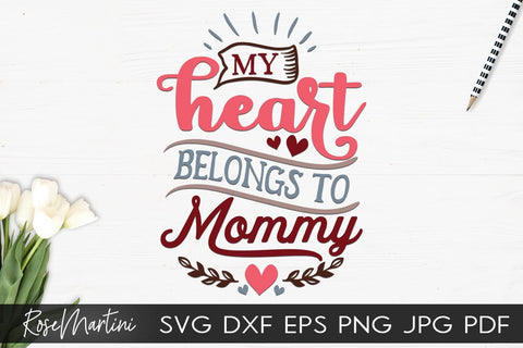 My Heart Belongs To Mommy SVG file for cutting machines Cricut Silhouette SVG PNG Valentine's Day Baby Boy SVG Baby Girl SVG RoseMartiniDesigns 