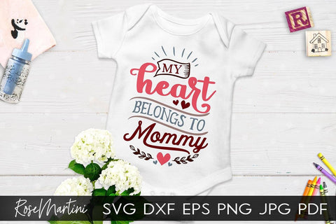 My Heart Belongs To Mommy SVG file for cutting machines Cricut Silhouette SVG PNG Valentine's Day Baby Boy SVG Baby Girl SVG RoseMartiniDesigns 