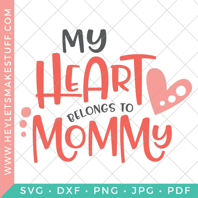 My Heart Belongs to Mommy SVG Hey Let's Make Stuff 