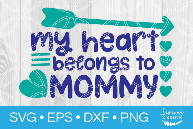 My Heart Belongs to Mommy SVG SavanasDesign 