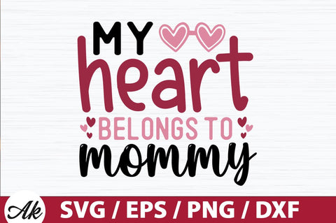 My heart belongs to mommy SVG SVG akazaddesign 