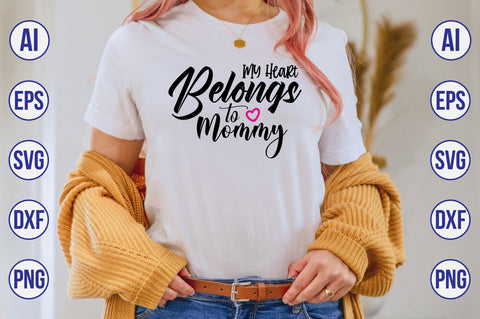 My Heart Belongs to Mommy svg SVG nirmal108roy 