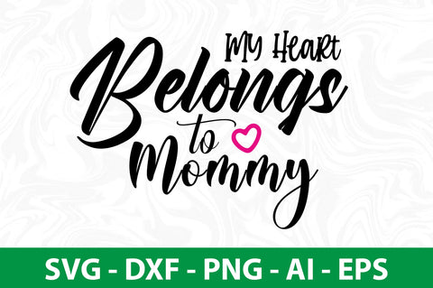 My Heart Belongs to Mommy svg SVG nirmal108roy 