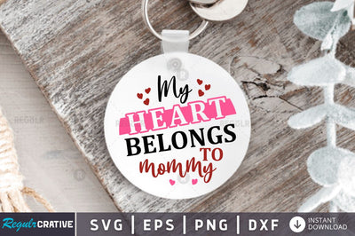 My heart belongs to mommy SVG SVG Regulrcrative 