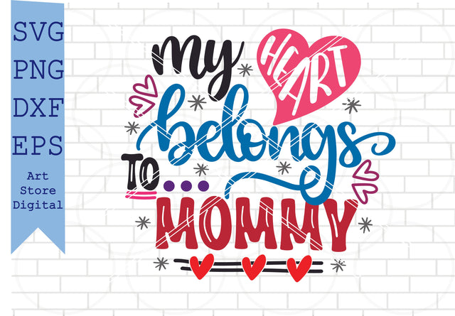 My Heart Belongs To Mommy Svg, Valentine Svg, Png, Dxf, Eps Cut Files SVG Artstoredigital 
