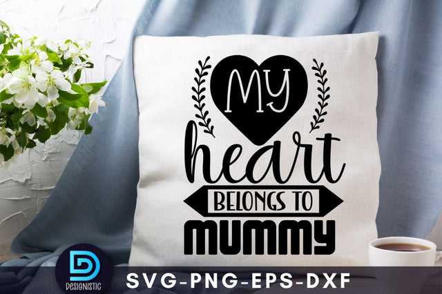 My heart belongs to mummy, Mom Life Svg SVG DESIGNISTIC 