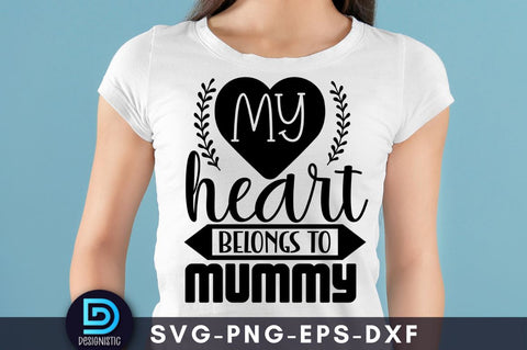 My heart belongs to mummy, Mom Life Svg SVG DESIGNISTIC 