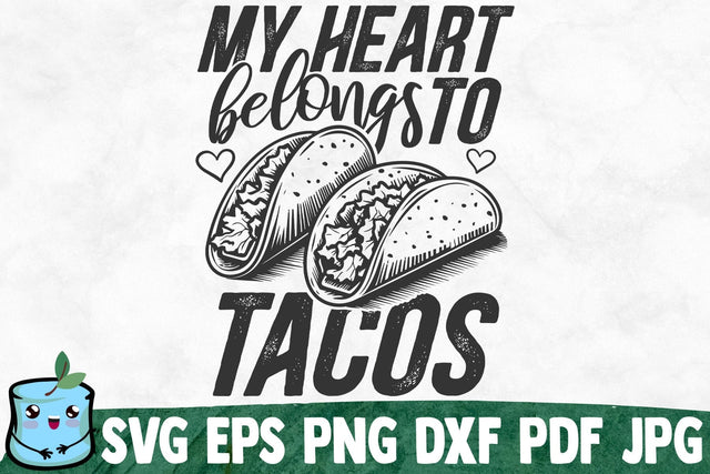 My Heart Belongs To Tacos SVG MintyMarshmallows 