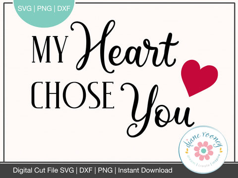 My Heart Chose You Valentines svg, PNG, DXF cut files Valentine's Day SVG Diane Rooney 