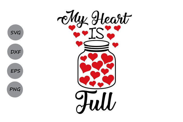My Heart Is Full| Valentines Day Saying SVG Cutting Files SVG CosmosFineArt 