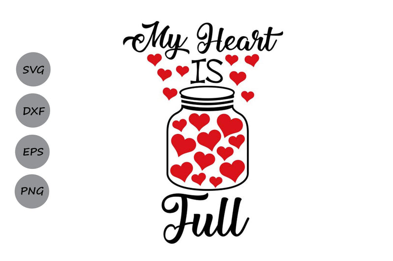 My Heart Is Full| Valentine's Day SVG Cutting Files. SVG CosmosFineArt 