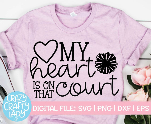 My Heart Is on That Court | Cheerleader SVG Cut File SVG Crazy Crafty Lady Co. 