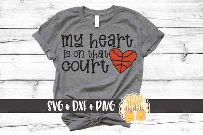 My Heart Is On That Court - Mom Basketball SVG PNG DXF Cut Files SVG Cheese Toast Digitals 