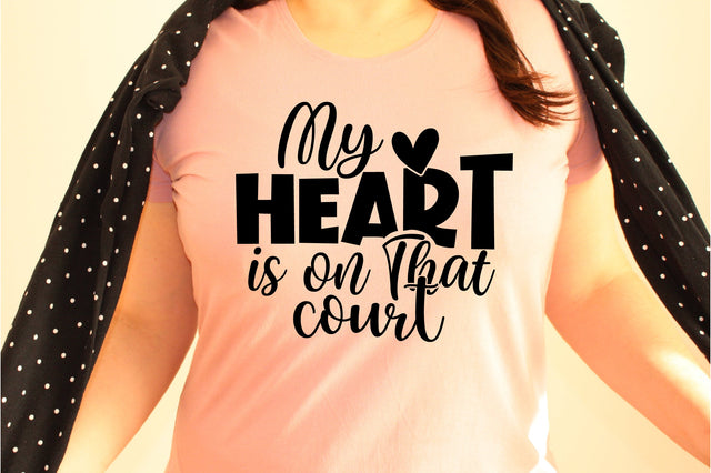 My Heart is on That Court svg SVG orpitasn 