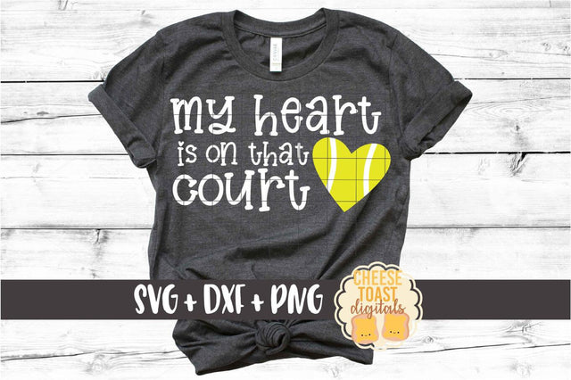 My Heart Is On That Court - Tennis SVG PNG DXF Cut Files SVG Cheese Toast Digitals 