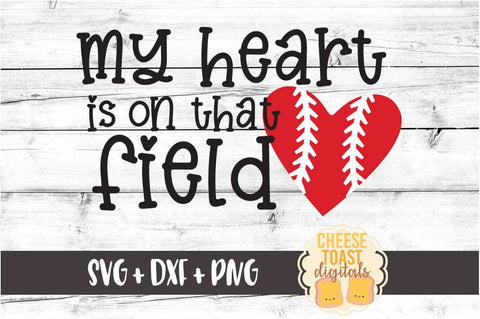 My Heart Is On That Field - Baseball SVG PNG DXF Cut Files SVG Cheese Toast Digitals 