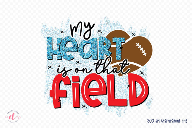 My Heart is on That Field | Football PNG Sublimation Sublimation CraftLabSVG 