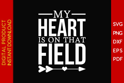 My Heart Is On That Field Soccer SVG PNG PDF Cut File SVG Creativedesigntee 