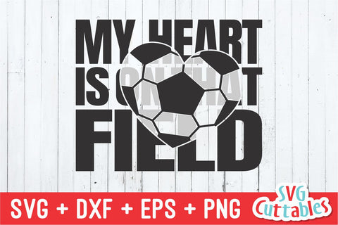 My Heart is on That Field Soccer SVG Svg Cuttables 