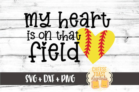 My Heart Is On That Field - Softball SVG PNG DXF Cut Files SVG Cheese Toast Digitals 