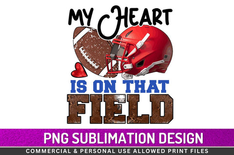My heart is on that field Sublimation PNG Sublimation Regulrcrative 