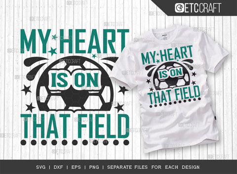 My Heart Is On That Field SVG Bundle, Soccer Ball Svg, Sports Svg, Ball Svg, Soccer Tshirt Design, Soccer Quotes, ETC T00237 SVG ETC Craft 