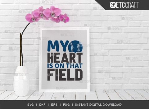 My Heart Is On That Field SVG Cut File, Baseball Svg, Sports Svg, Baseball Quotes, Baseball Cutting File, TG 01875 SVG ETC Craft 