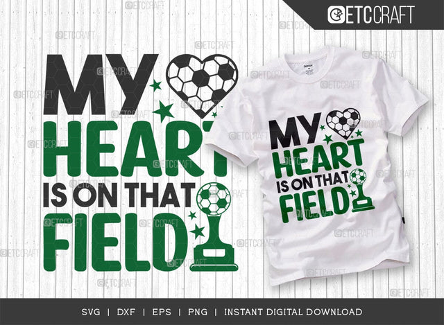 My Heart Is On That Field SVG Cut File, Soccer Ball Svg, Sports Svg, Ball Svg, Soccer Tshirt Design, Soccer Quotes, TG 01420 SVG ETC Craft 