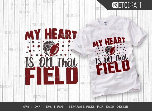 My Heart Is On That Field SVG Cut File | Sports Svg | Football Svg | Game Day Svg | Football Lover Svg | Quote Design SVG ETC Craft 
