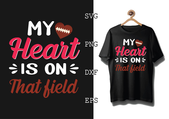 My Heart is on That Field Svg, Football Season Svg, Football Team Svg, American Football Team Svg SVG DesignTShirt 