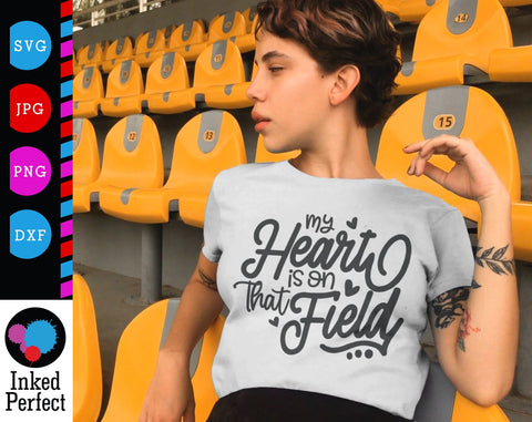 My Heart Is On That Field SVG Inked Perfect 