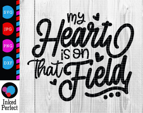 My Heart Is On That Field SVG Inked Perfect 