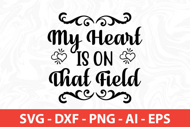 My Heart is on That Field svg SVG nirmal108roy 