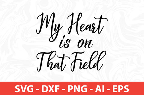 My Heart is on That Field- svg SVG orpitasn 