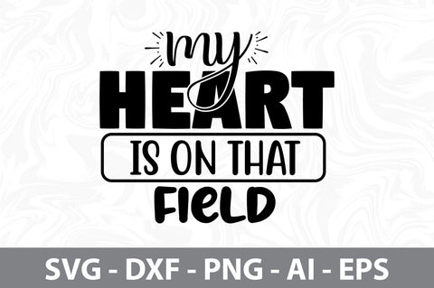 My Heart Is on That Field svg SVG orpitasn 