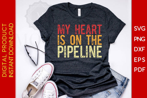 My Heart Is On The Pipeline Pipeliner SVG PNG PDF Cut File SVG Creativedesigntee 