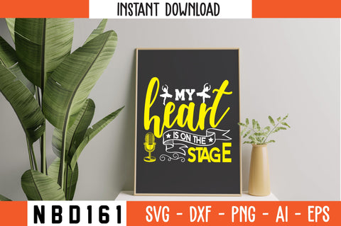 MY HEART IS ON THE STAGE Svg Design SVG Nbd161 