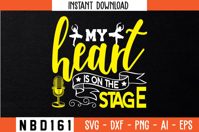 MY HEART IS ON THE STAGE Svg Design SVG Nbd161 